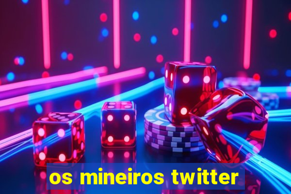 os mineiros twitter